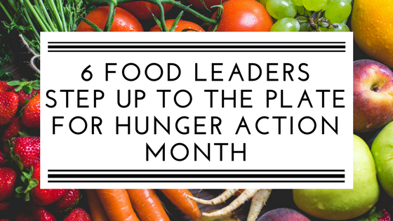6 food leaders step up for Hunger Action Month.png