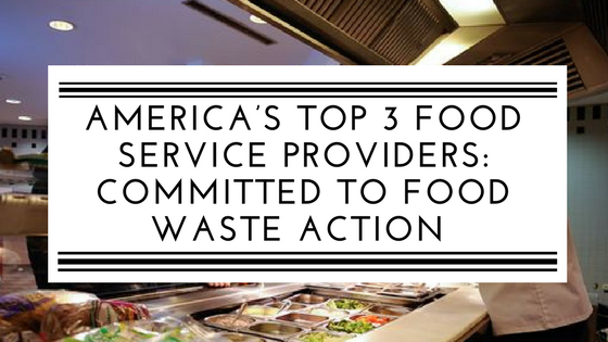 America’s Top 3 Food Service Providers: Committed to food waste action