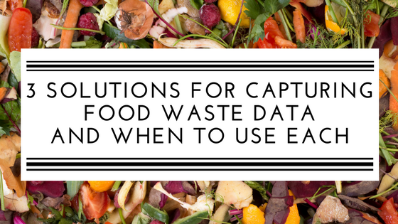 3 solutions for capturing food waste data and when to use each.png