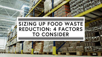 Sizing up food waste reduction_ 4 factors to consider (1)-1