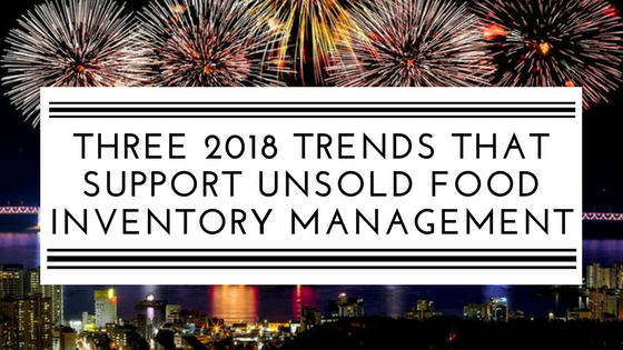 Three 2018 trends that support unsold food inventory management.png