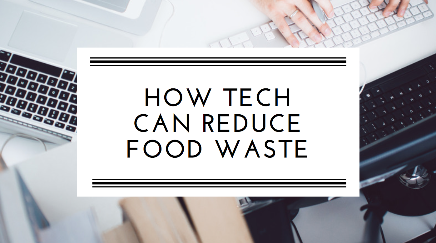 How Tech Can Reduce Food Waste