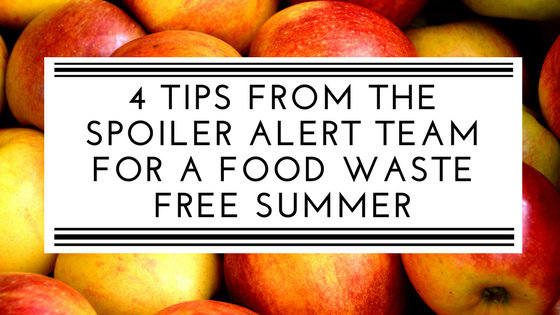 4 Tips from the Spoiler Alert Team for a Food Waste Free Summer