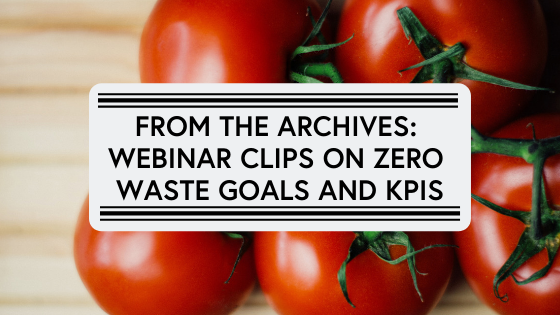 From the Archives: Webinar clips on Zero Waste Goals and KPIs